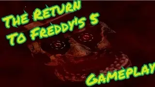 THE RETURN TO FREDDY'S 5 GAMEPLAY [NO COMMENTARY]