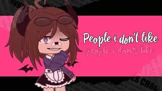 [People i don't like] |&bull;| gacha club meme |&bull;| by hell lady