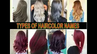 TYPES OF HAIRCOLOR WITH NAMES( FOR WOMEN)