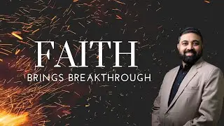 Faith Brings Breakthrough| Pr. Santhosh Varghese | Gideonites Revival House