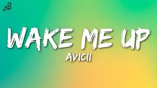Avicii - Wake Me Up (Lyrics)