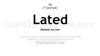 Pronunciation of Lated | Definition of Lated