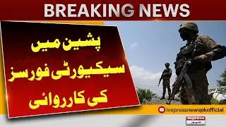 Pishin Mein  Security Forces Ka Bara Operation | Breaking News | Pakistan News