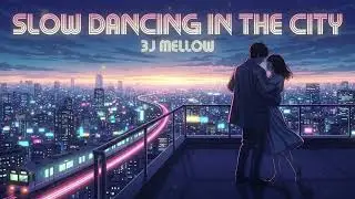 Slow Dancing in the City ( 都会でスローダンス ) - 3J Mellow