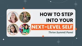 How to Step Into Your Next-Level Self by Thrive Summit Panel