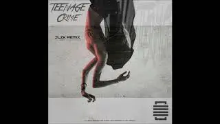 Adrian Lux - Teenage Crime (JLZK Remix)