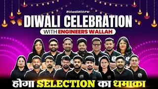 Diwali Celebration With Engineers Wallah | होगा सबसे बड़ा Selection Ka धमाका | #DiwaliWithPW