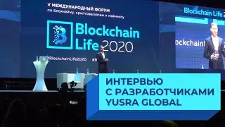 ИНТЕРВЬЮ С РАЗРАБОТЧИКАМИ YUSRA - ПЛАНЫ НА БУДУЩЕЕ [Blockchain life 2020]