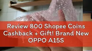 Review 800 Shopee Coins Cashback + Gift! Brand New OPPO A15S / OPPO A16 (4GB RAM 64GB ROM)