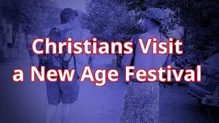 What Happened Christians Visited a New Age Festival