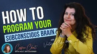 Reprogram Your  Subconscious Brain for Success with Victoria Rader, PhD: Coffee Chat
