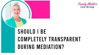 Should you be completely honest during mediation? || Florida Family Law #floridafamilylaw