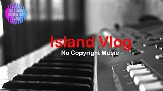 Island Vlog - No Copyright Music