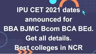 IPU CET 2021 dates announced for BBA BJMC Bcom BCA BEd. Get all details. Best colleges in NCR