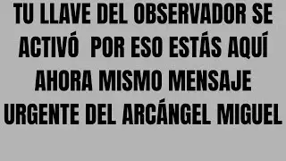 Arcángel Miguel Tu Observador Interior Despertó y Por Eso Encontraste Este Mensaje