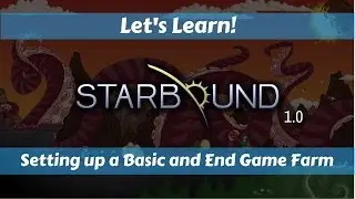 Let's Learn!: Starbound 1.0: Setting up a Basic and End Game Farm