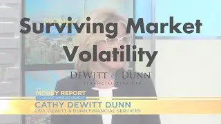 Surviving Market Volatility |  Cathy DeWitt Dunn on The Money Report