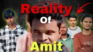 Reality of Amit 🤬
