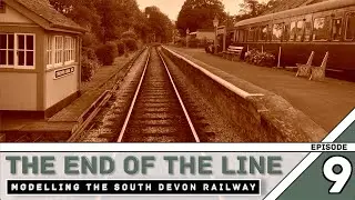Building a model railway - The End of the Line - Ep9 Modelling the SDR