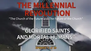 Chapter Six - &ldquo;The Relationship between Glorified Saints and Mortal Humans.&rdquo;