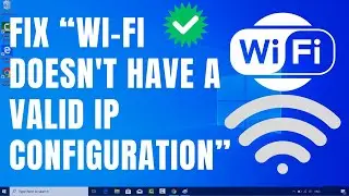 How to Fix a “Wi-Fi Doesn't Have a Valid IP Configuration” Error In Windows 11/10