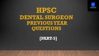 HPSC Dental surgeon exams/Previous year questions - Part5