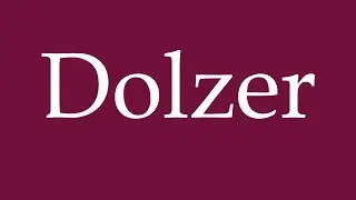 How to Pronounce ''Dolzer'' Correctly in German
