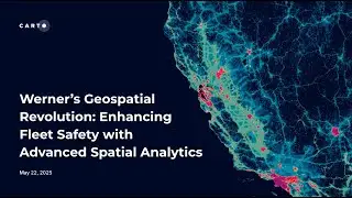 Webinar I Werner's Geospatial Revolution: Enhancing Fleet Safety with Advanced Spatial Analytics