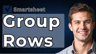 How To Group Rows In Smartsheet [Smartsheet Training Tutorial] [2026 Guide]