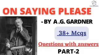 ON SAYING PLEASE BY A.G.GARDNER|MCQ QUESTION WITH ANSWERS|Part 2| #fyba#cbcspattern#stilleducation