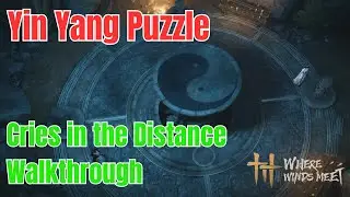 Solve the Yin Yang Puzzle - Cries in the Distance Walkthrough | Where Wind Meet - No Commentary