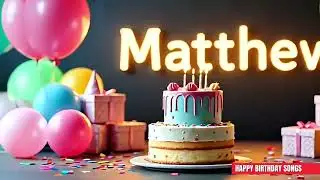 MATHEW Birthday Song &ndash; Happy Birthday MATHEW