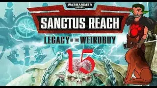 A BLASTA KAN IS A KILLIER KAN! | Sanctus Reach Legacy Of The Weirdboy Campaign #15