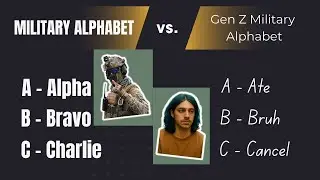 The Gen Z Military Alphabet Song
