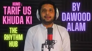 Hamd - TARIF US KHUDA KI | By Dawood Alam | The Rhythm Hub