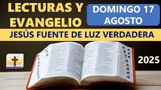 Lecturas del D&iacute;a de Hoy Domingo 17 de Agosto de 2025