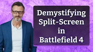 Demystifying Split-Screen in Battlefield 4