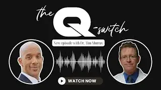 Dr. Timothy Murray | The Q-Switch Podcast