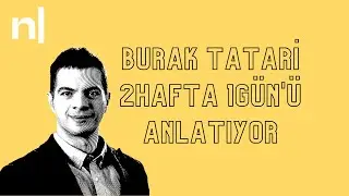 Burak Tatari 2hafta 1g&uuml;n'&uuml;n yolculuğunu anlatıyor