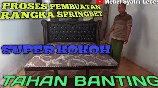 Cara membuat rangka springbet super kokoh tahan banting
