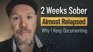 2 Weeks Sober | Almost Relapsed | Why I Keep Documenting