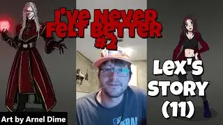 INFB 2 - Lex's Story - part 11 - vampire book reader voice actor man is still shocked by his story!