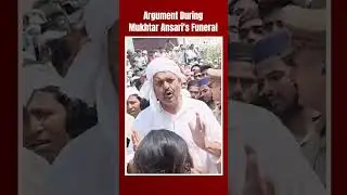 Mukhtar Ansari News | At Mukhtar Ansari's Funeral, Argument Breaks Out Between Brother, UP Official