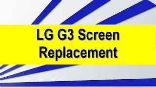 LG G3 Screen Replacement