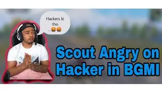 Scout Angry on Hacker 🤬🤬💥 &bull; BGIS mai Hacker Hoge ??? &bull; FunShit #Scout #Scoutop #BGMI #Bgmicheaters