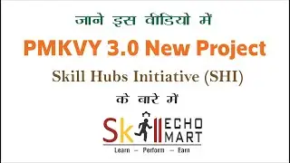Skill Hubs Initiative (SHI) | Total Target = 10,00,000 | PMKVY 3.0 New Project | Skill India Mart |