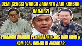 PRAMONO BESAR GENGSI OGAH IKUTI AHOK & KDM YANG BERUJUNG WARGA JAKARTA JADI KORBAN BANJIR?!