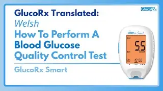 How to perform a blood glucose Quality Control test on a GlucoRx Smart meter - Welsh Translation