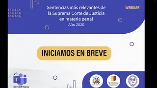 Webinar Sentencias más relevantes de la Suprema Corte de Justicia en materia penal Año 2020