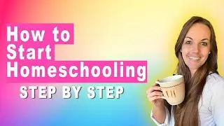 How to Start Homeschooling STEP BY STEP